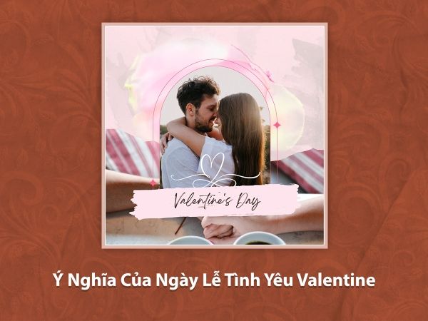 y-nghia-cua-ngay-le-tinh-yeu-valentine